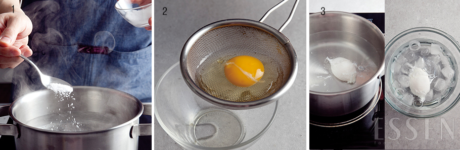 step 2 수란(poached egg) 만들기

❶ 냄비에 물 1L를 붓고 소금을 2큰술 정도 넣은 뒤 불에 올린다. 물이 끓으면 약한 불로 줄여 끓기 직전의 온도를 유지한다.   
tip 염도는 바닷물 정도로 맞춘다. 
❷ 달걀을 체에 깨 넣어 수양난백을 흘려보낸다.
❸ 기포가 올라오지 않는 뜨거운 소금물에 달걀을 아주 조심스럽게 놓는다. 그리고 아무것도 하지 않고 3분 정도 익힌 뒤 얼음물에 담근다.
tip 소금은 달걀의 단백질을 응고시키는 역할도 하지만 물의 밀도를 높여 달걀이 물속에서 모양을 잡는 데 도움이 된다. 바닷물에서 몸이 더 잘 뜨는 것을 연상하면 쉽다. 식초 역시 단백질 응고시키는데 도움이 되지만 식초의 향이 달걀에 배어들기 때문에 넣지 않는다.